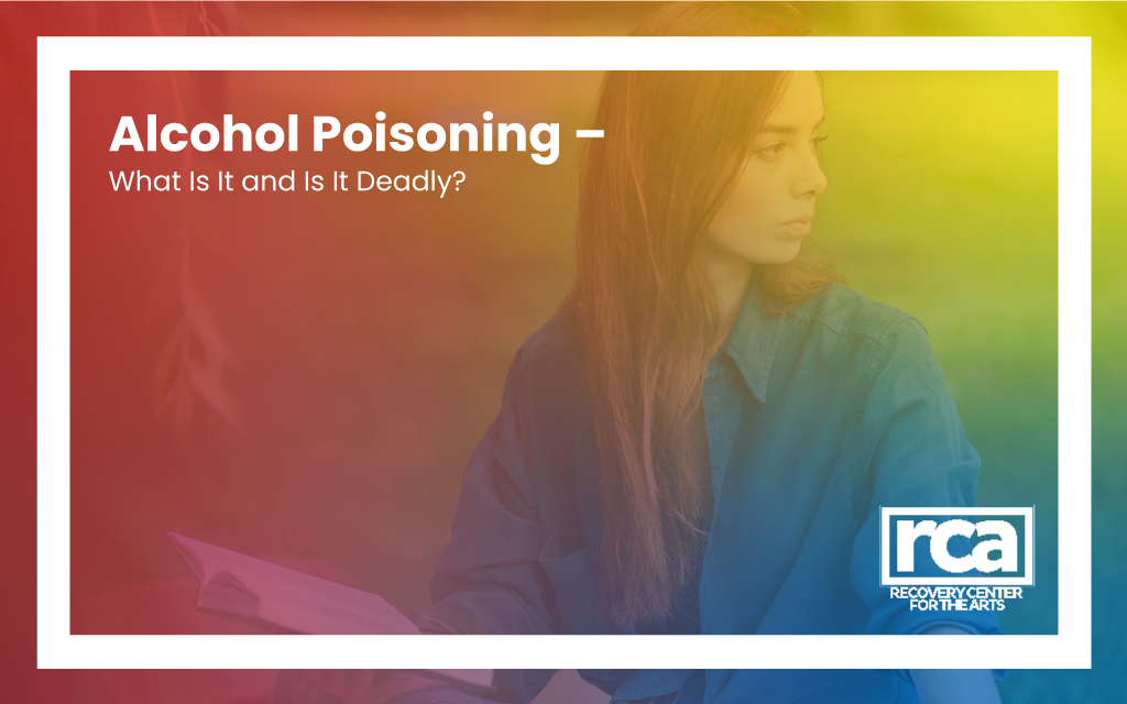 alcohol poisoning what is it and is it deadly