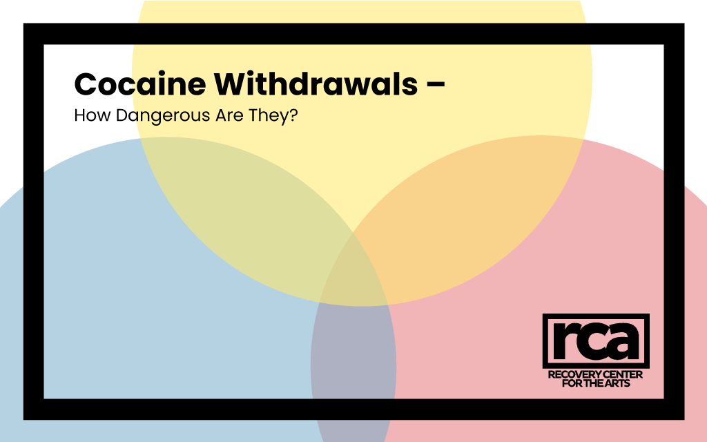 cocaine withdrawals recovery center for the arts